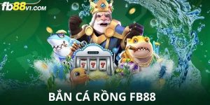 Bắn cá rồng FB88