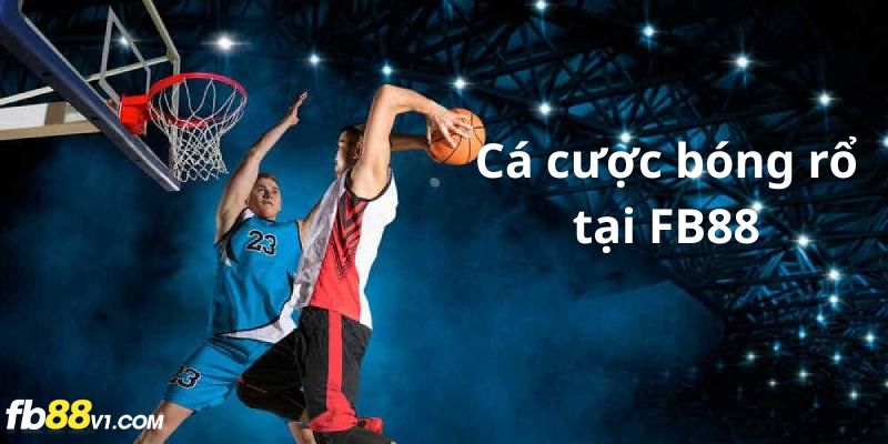 Giao diện cá cược bóng rổ trực quan và dễ sử dụng tại FB88.