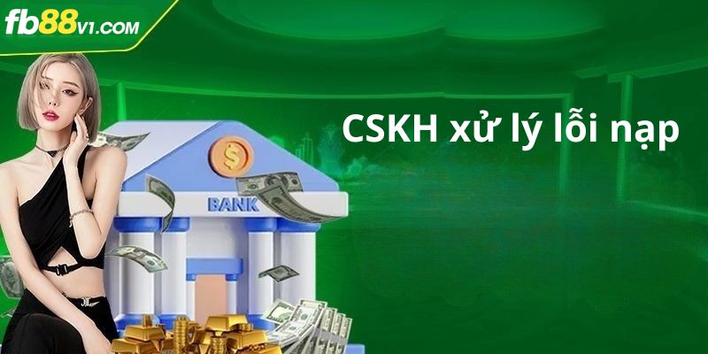 CSKH FB88 luôn sẵn sàng hỗ trợ lỗi nạp tiền FB88 24/7
