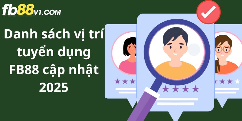 Cập nhật tuyển dụng FB88 định kỳ với đa dạng vị trí và cấp bậc
