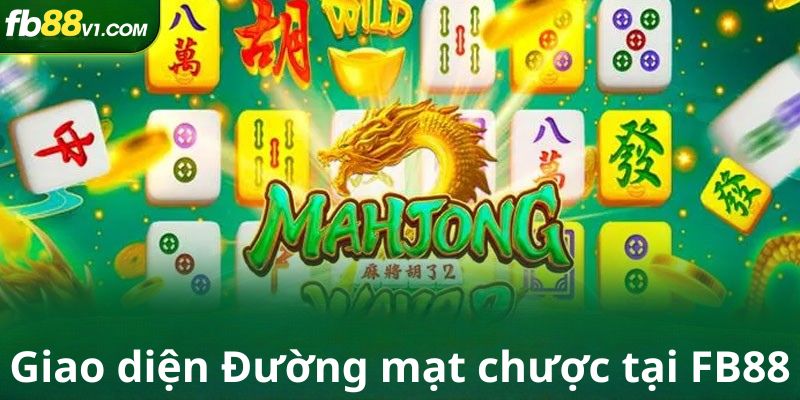 Giao diện trực quan và dễ chơi của game Đường mạt chược tại FB88.
