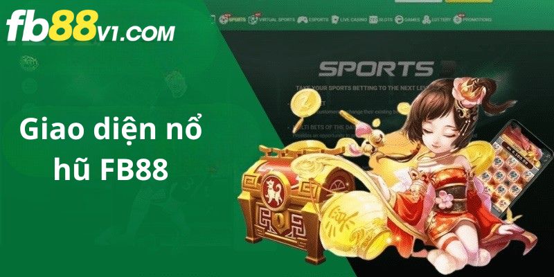 Giao diện game nổ hũ FB88 hấp dẫn, hiệu ứng đẹp mắt và dễ chơi