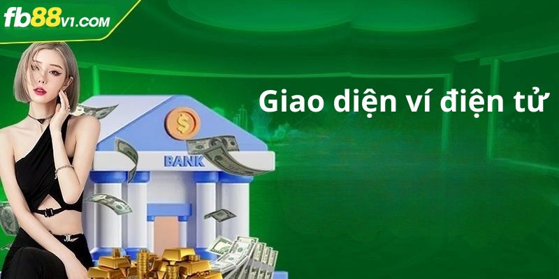 Giao diện ví điện tử hỗ trợ nạp tiền FB88 nhanh và tiện lợi