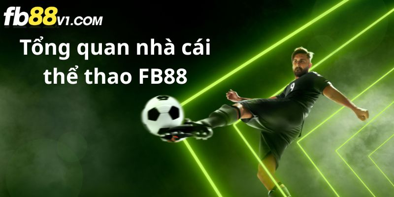 Giới thiệu tổng quan về nhà cái FB88
