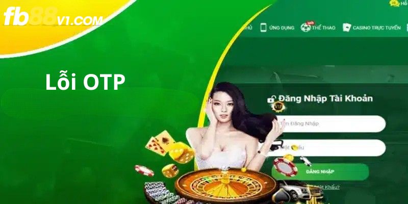 Mã OTP không nhận được có thể do lỗi mạng hoặc hệ thống