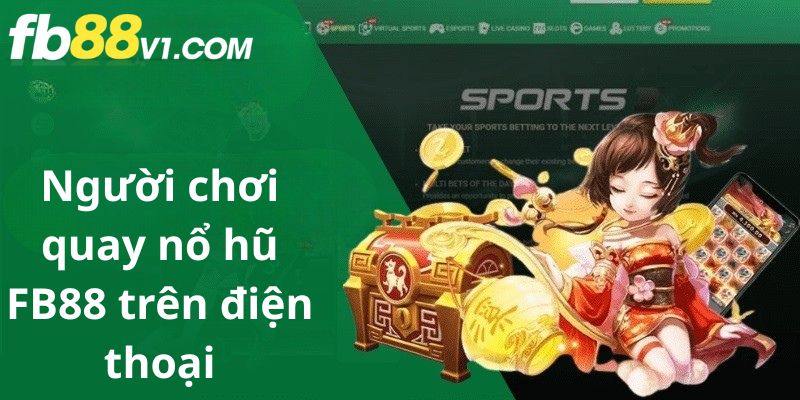 Game nổ hũ FB88 hỗ trợ chơi mượt trên mọi thiết bị di động