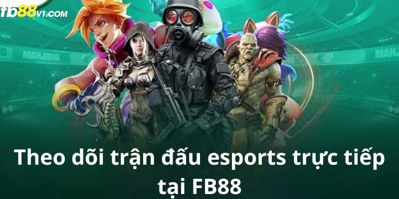 Cá cược trực tiếp các trận đấu esports tại FB88 giúp bạn đưa ra quyết định chính xác hơn.