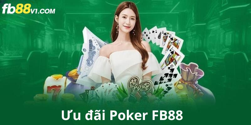 Người chơi Poker tại FB88 được hưởng nhiều khuyến mãi riêng hấp dẫn.